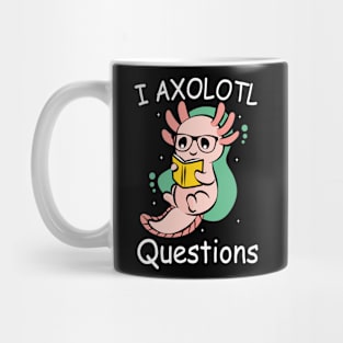 I Axolotl Questions Ask A Lot Of Questions Pun Mug